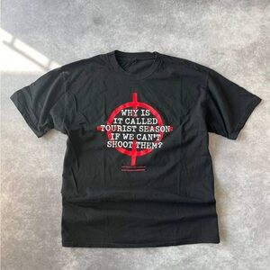 Why Is It Called Tourist Season If We Can't Shoot Them T Shirt XL Size